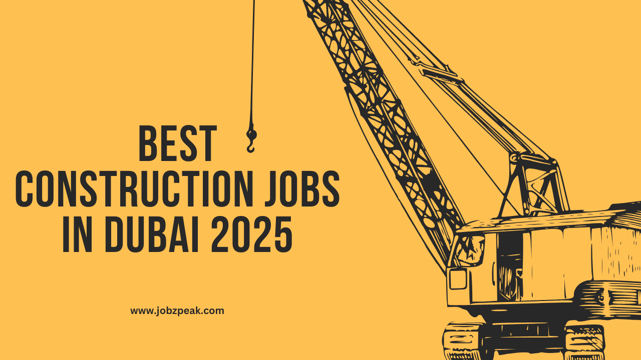 Construction or Engineer Jobs In Dubai 2025