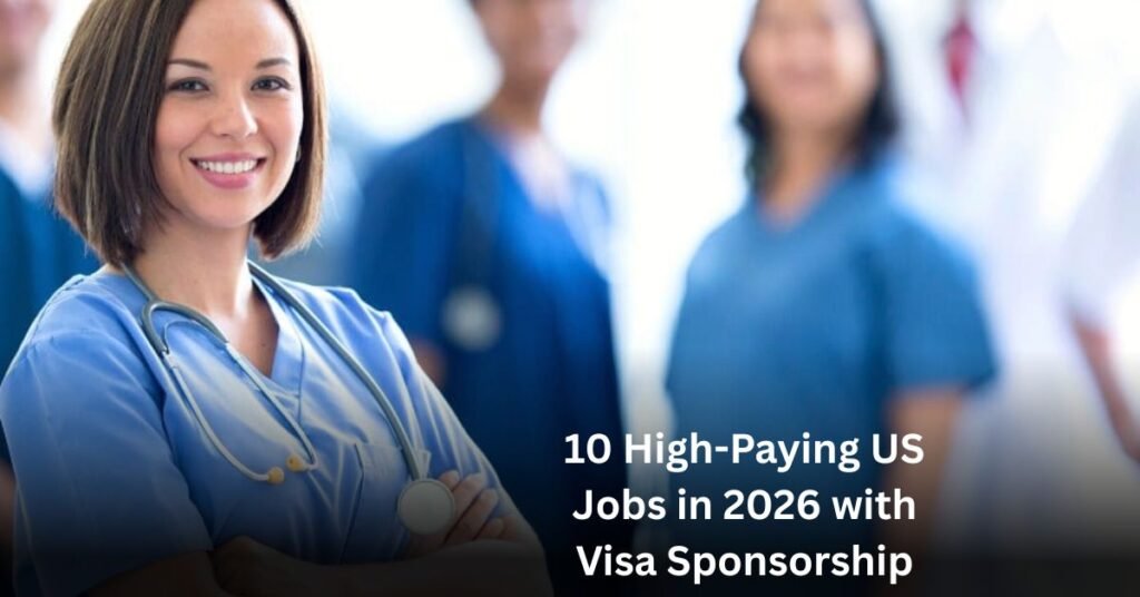 10 High-Paying US Jobs in 2026 with Visa Sponsorship
