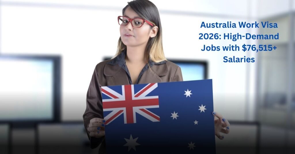 Australia Work Visa 2026: High-Demand Jobs with $76,515+ Salaries